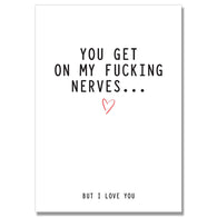Get On My Nerves But I Love You Card